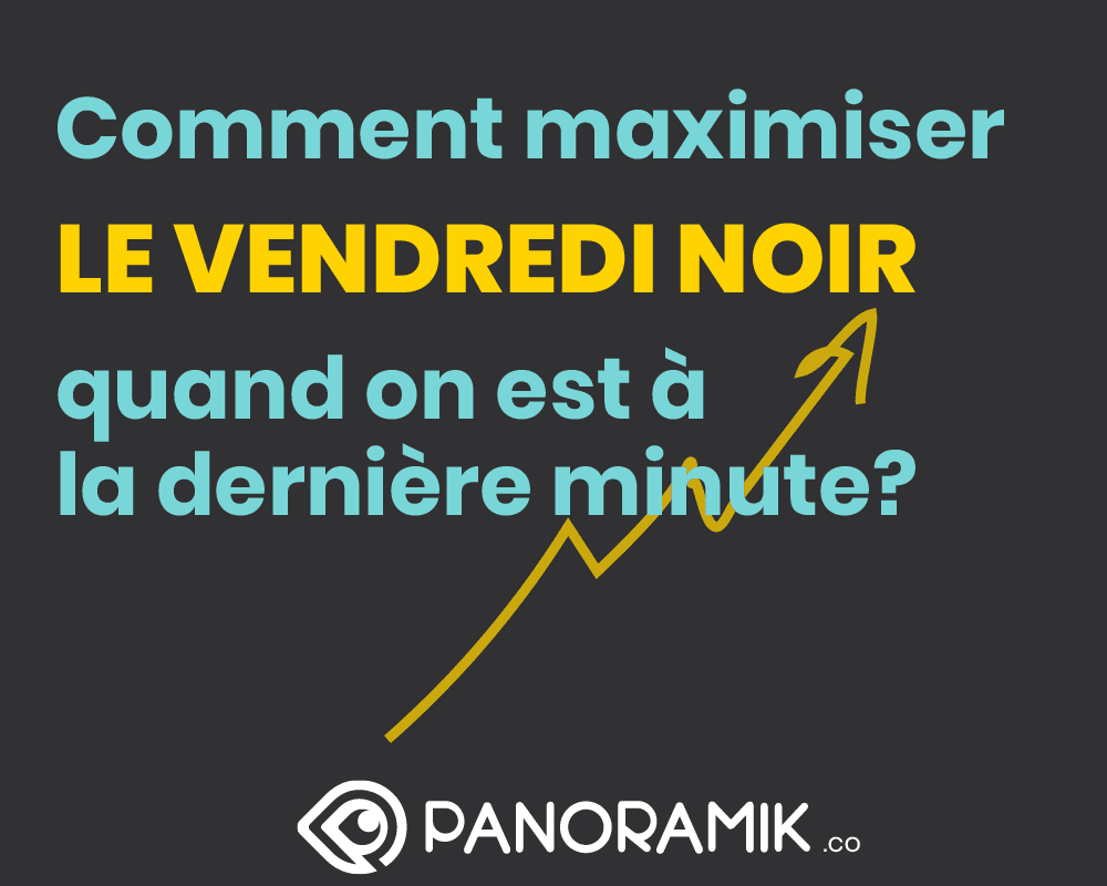 Comment maximiser le vendredi noir quand on est à la dernière minute?